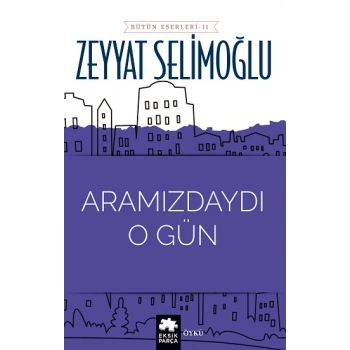 Aramızdaydı O Gün