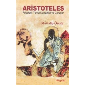 Aristoteles Felsefesi: Temel Kavramlar ve Görüşler