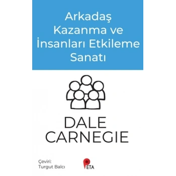 Arkadaş Kazanma ve İnsanları Etkileme Sanatı