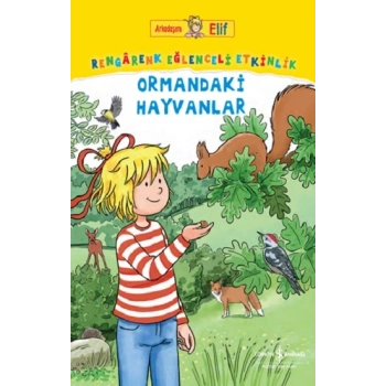 Arkadaşım Elif - Rengarenk Eğlenceli Etkinlik Ormandaki Hayvanlar