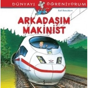 Arkadaşım Makinist - Dünyayı Öğreniyorum