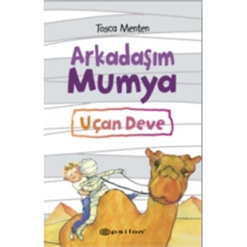 Arkadaşım Mumya Uçan Deve