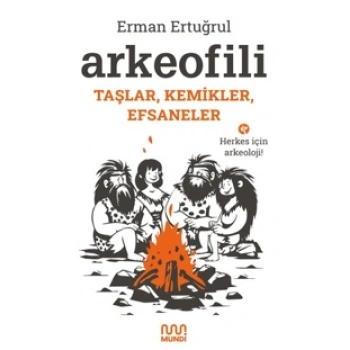 Arkeofili Taşlar, Kemikler, Efsaneler