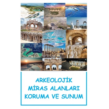 Arkeolojik Miras Alanları Koruma Ve Sunum