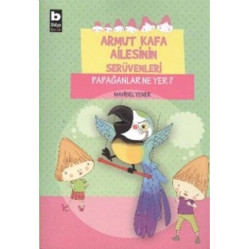 Armut Kafa Ailesinin Serüvenleri - Papağanlar Ne Yer