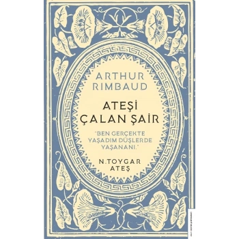 Arthur Rimbaud - Ateşi Çalan Şair