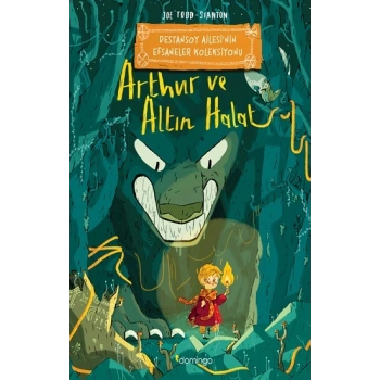 Arthur ve Altın Halat: Destansoy Ailesinin Efsaneler Koleksiyonu