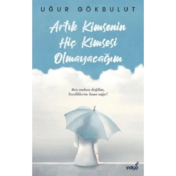 Artık Kimsenin Hiç Kimsesi Olmayacağım