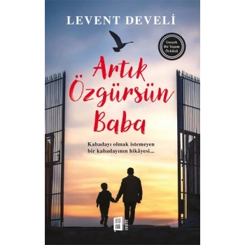 Artık Özgürsün Baba