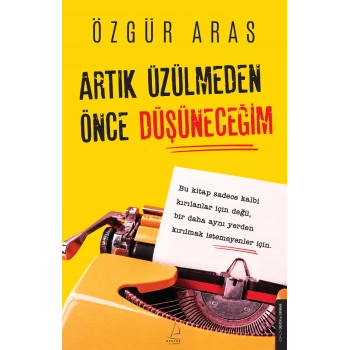 Artık Üzülmeden Önce Düşüneceğim
