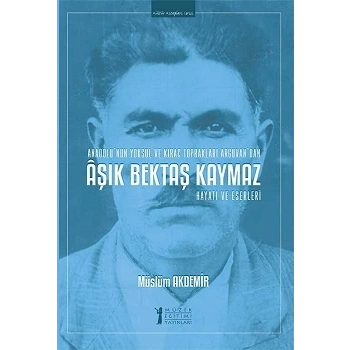 Aşık Bektaş Kaymaz - Hayatı ve Eserleri