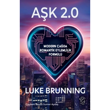 Aşk 2.0 – Modern Çağda Romantik Eylemlilik Formülü