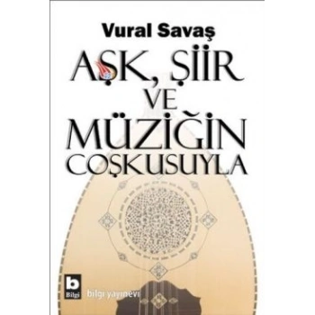 Aşk, Şiir ve Müziğin Coşkusuyla