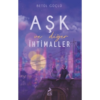 Aşk ve Diğer İhtimaller (Ciltli)