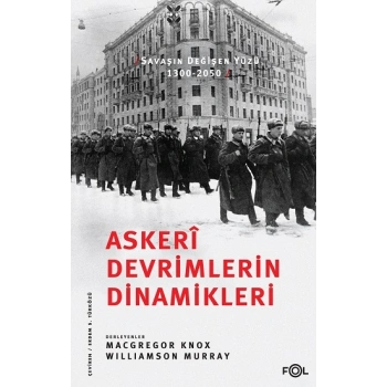 Askeri Devrimlerin Dinamikleri –Savaşın Değişen Yüzü, 1300-2050