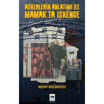 Askerlerin Anlatımı İle Mamakta İşkence