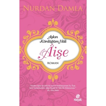 Aşkın Kördüğüm Hali - Hazreti Aişe