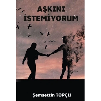 Aşkını İstemiyorum