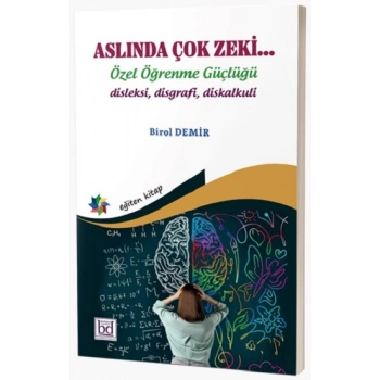 Aslında Çok Zeki… Özel Öğrenme Güçlüğü disleksi disgrafi diskalkuli