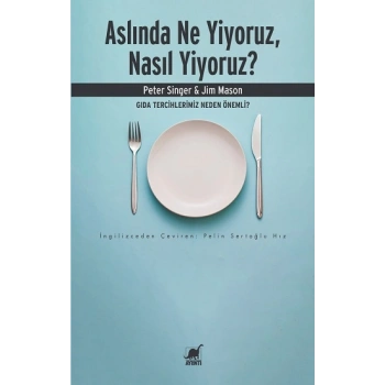 Aslında Ne Yiyoruz, Nasıl Yiyoruz?