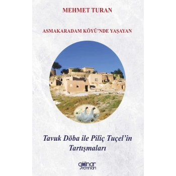 Asmakaradam Köyü’nde Yaşayan Tavuk Döba ile Piliç Tuçel’in Tartışmaları