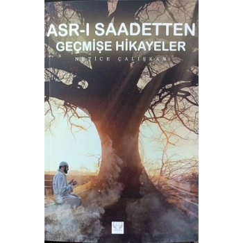 Asr-ı Saadetten Geçmişe Hikayeler