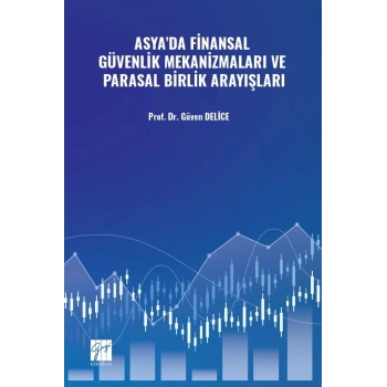 Asya’da Finansal Güvenlik Mekanizmaları ve Parasal Birlik Arayışları