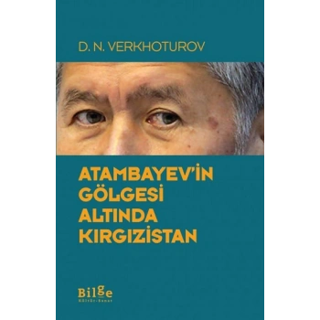 Atambayevin Gölgesi Altında Kırgızistan