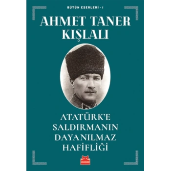 Atatürke Saldırmanın Dayanılmaz Hafifliği
