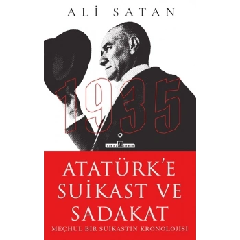 Atatürke Suikast ve Sadakat