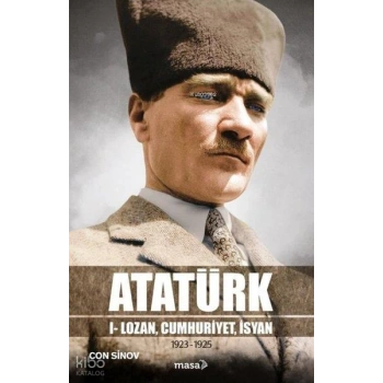 Atatürk;I - Lozan, Cumhuriyet, İsyan