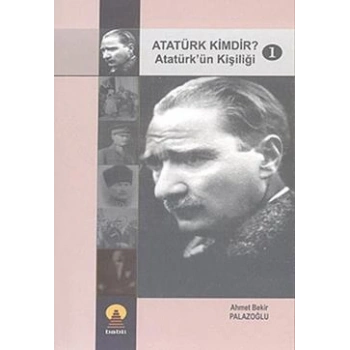 Atatürk Kimdir? 1 -Atatürkün Kişiliği-