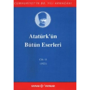 Atatürkün Bütün Eserleri Cilt: 11 (1921)