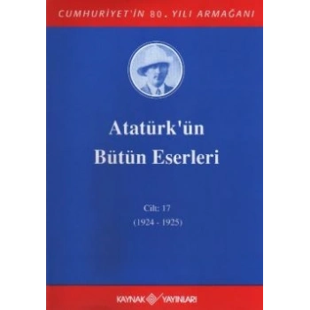 Atatürkün Bütün Eserleri Cilt: 17  (1924 - 1925)