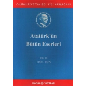 Atatürkün Bütün Eserleri Cilt: 18 (1925 - 1927)
