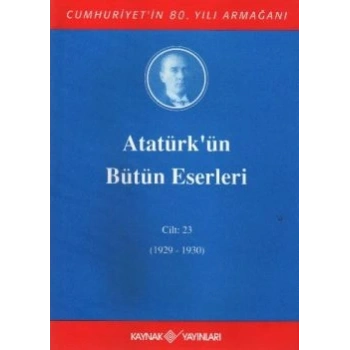 Atatürkün Bütün Eserleri Cilt: 23 (1929 - 1930)