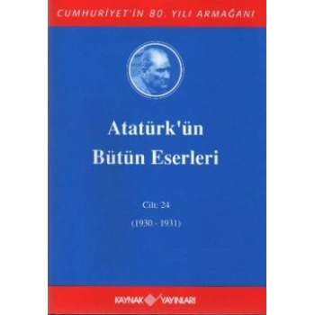 Atatürkün Bütün Eserleri Cilt: 24 (1930 - 1931)