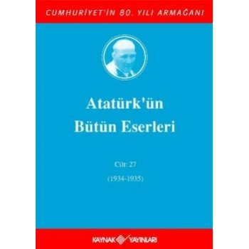 Atatürkün Bütün Eserleri Cilt: 27 (1934 - 1935)