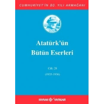 Atatürkün Bütün Eserleri Cilt: 28 (1935 - 1936)