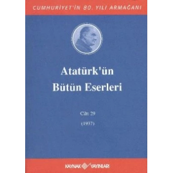 Atatürkün Bütün Eserleri Cilt: 29 (1937)