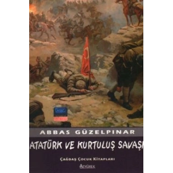 Atatürk ve Kurtuluş Savaşı
