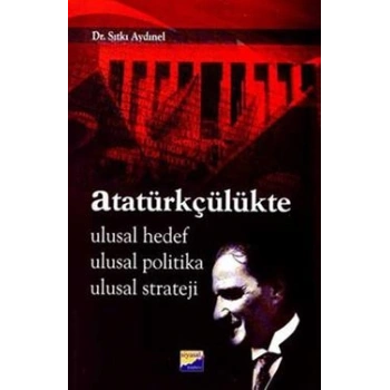 Atatürkçülükte Ulusal Hedef Ulusal Politika Ulusal Strateji