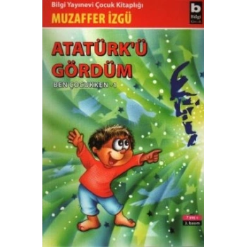 Atatürk’ü Gördüm Ben Çocukken 1