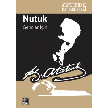 Atatürk’ün Kaleminden-5  Nutuk Gençler İçin