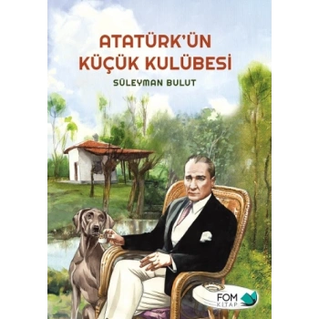 Atatürk’ün Küçük Kulübesi