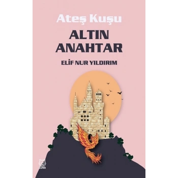 Ateş Kuşu 1 - Altın Anahtar