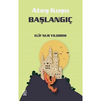 Ateş Kuşu 4 - Başlangıç