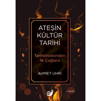 Ateşin Kültür Tarihi - Tarihöncesinden İlk Çağlara