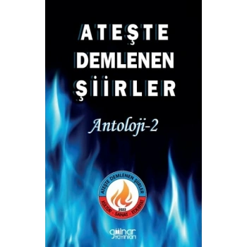 Ateşte Demlenen Şiirler Antoloji - 2