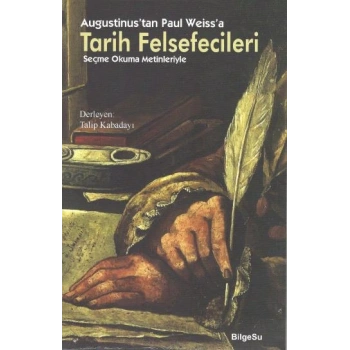 Augustinustan Paul Weissa Tarih Felsefecileri (Seçme Okuma Metinleriyle)